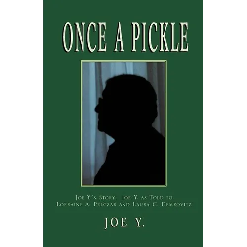 Once a Pickle: Joe Y.'s Story