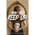 Try to Keep Up: A Psychological Thriller