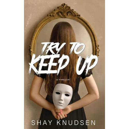 Try to Keep Up: A Psychological Thriller