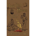 Hard Tack and Coffee: Or the Unwritten Story of Army Life