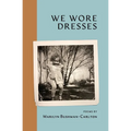 We Wore Dresses