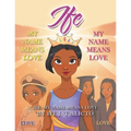 Ife: My Name Means Love