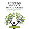 Restoring Students' Innate Power: Trauma-Responsive Strategies for Teaching Multilingual Newcomers