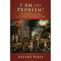I Am the Problem!: My struggle with sin, the law that accuses me, and the gospel that sets me free