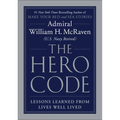 The Hero Code: Lessons Learned from Lives Well Lived