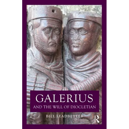Galerius and the Will of Diocletian
