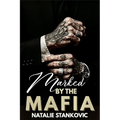 Marked By Mafia: A Dark Steamy Possesive Mafia Enemies to lovers Romance