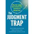 The Judgment Trap: Why We Judge, How It Hurts Us, and How to Break Free