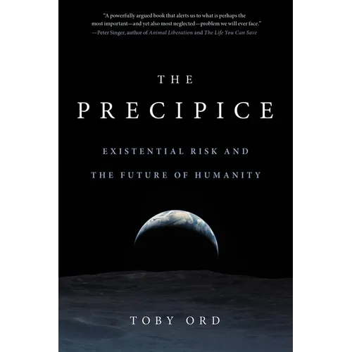 The Precipice: Existential Risk and the Future of Humanity