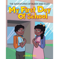 My First Day of School: The Adventures of Buddy and Sissy