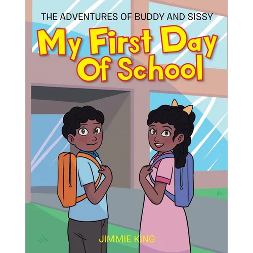 My First Day of School: The Adventures of Buddy and Sissy