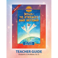 Discover 4 Yourself Teacher Guide: Jesus-To Eternity and Beyond!