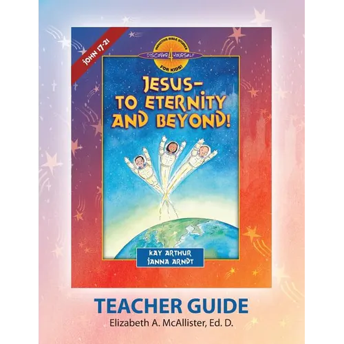 Discover 4 Yourself Teacher Guide: Jesus-To Eternity and Beyond!