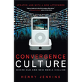Convergence Culture: Where Old and New Media Collide