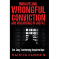Unraveling Wrongful Conviction: Miscarriage of Justice