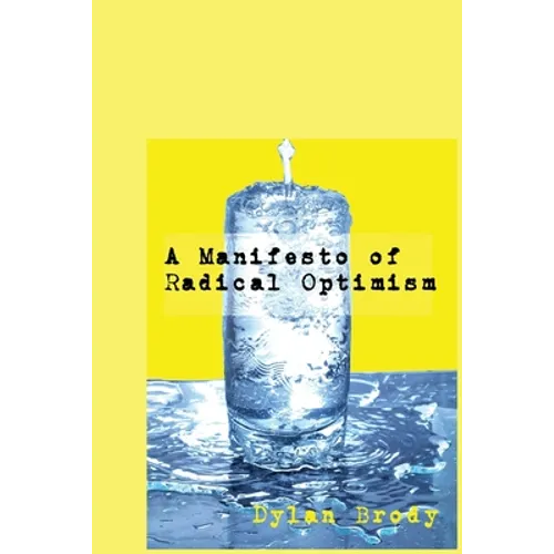 A Manifesto Of Radical Optimism