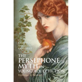 The Persephone Myth in Young Adult Fiction: From Girl to Woman