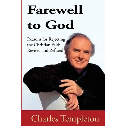 Farewell to God, Charles Templeton: Revised and Refuted