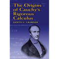 The Origins of Cauchy's Rigorous Calculus