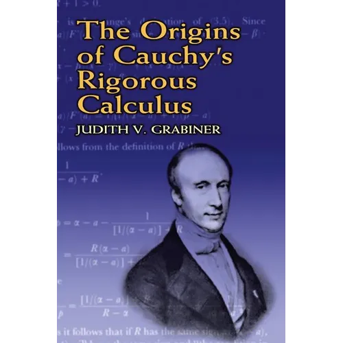 The Origins of Cauchy's Rigorous Calculus