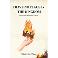 I Have No Place in the Kingdom: Poems, Verses, and Whispers in Revolt