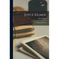 Joyce Kilmer: Memoir And Poems