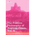 The Positive Philosophy of Auguste Comte, Vol. II (in 2 Volumes)