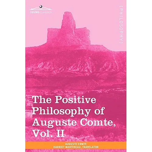 The Positive Philosophy of Auguste Comte, Vol. II (in 2 Volumes)