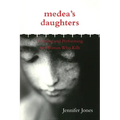 Medea's Daughters: Forming and Performing the Woman Who Kills