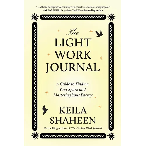 The Light Work Journal: A Guide to Finding Your Spark and Mastering Your Energy