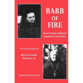 Barb of Fire: Twenty Poems of Blessed Elizabeth of the Trinity with Selected Passages from Blessed Columba Marmion, Osb