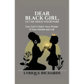 Dear Black Girl, Let Me Hold Your Pain