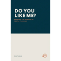 Do You Like Me?: Breaking the Bondage of People Pleasing