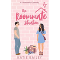 The Roommate Situation: A Romantic Comedy