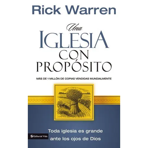Una Iglesia Con Propósito: Cómo Crecer Sin Comprometer El Mensaje Y La Misión