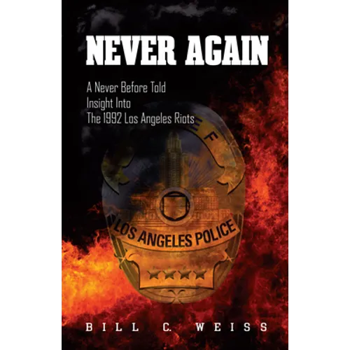 Never Again: A Never Before Told Insight Into the 1992 Los Angeles Riots
