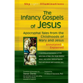 The Infancy Gospels of Jesus: Apocryphal Tales from the Childhoods of Mary and Jesusa Annotated & Explained