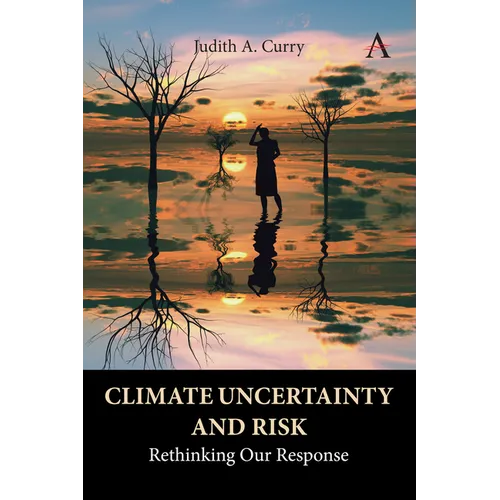 Climate Uncertainty and Risk: Rethinking Our Response