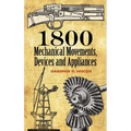 1800 Mechanical Movements: Devices and Appliances