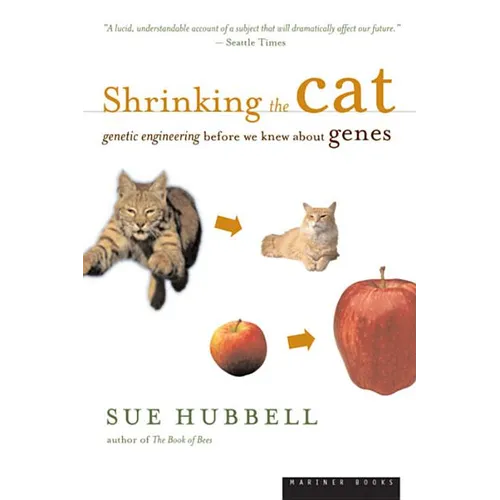 Shrinking the Cat: Genetic Engineering Before We Knew about Genes