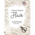 Granny Square Flair US Terms Edition: 50 Fresh, Modern Variations of the Classic Crochet Square
