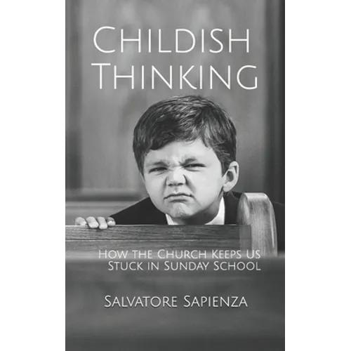 Childish Thinking: How the Church Keeps Us Stuck in Sunday School