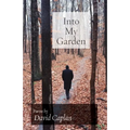 Into My Garden: Poems