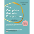 The Complete Guide to Postpartum: A Mother-Focused Companion for Life After Birth