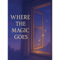 Where the Magic Goes