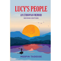 Lucy's People: An Ethiopian Memoir