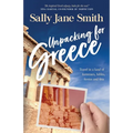 Unpacking for Greece: Travel in a Land of Fortresses, Fables, Ferries and Feta