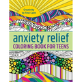 Anxiety Relief Coloring Book for Teens: Creativity to Find Calm