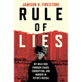 Rule of Lies: My Wild Ride Through Chaos, Corruption, and Murder in Putin's Russia
