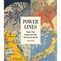 Power Lines: Maps That Shaped the Way We See the World